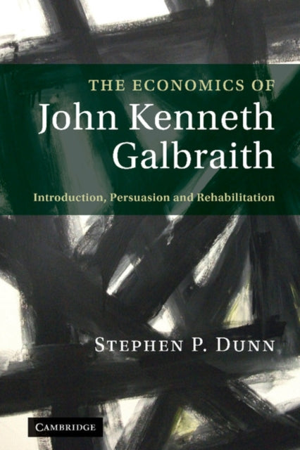 Book cover of: Economics of John Kenneth Galbraith. By: Stephen Porter Dunn