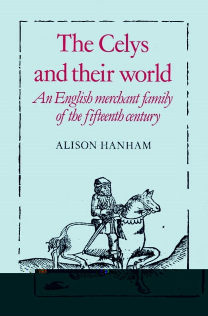 Book cover of: Celys and their World. By: Alison Hanham
