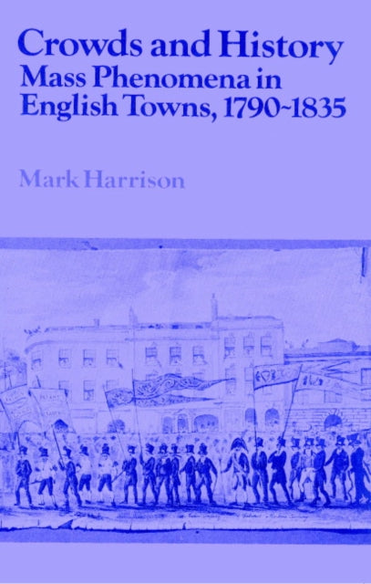 Book cover of: Crowds and History. By: Mark Harrison