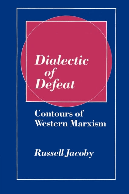Book cover of: Dialectic of Defeat. By: Russell Jacoby