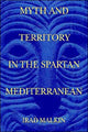 Book cover of: Myth and Territory in the Spartan Mediterranean. By: Irad Malkin