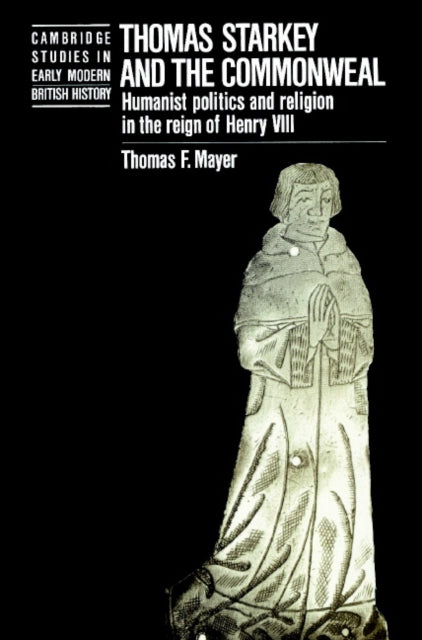 Book cover of: Thomas Starkey and the Commonwealth. By: Thomas Mayer