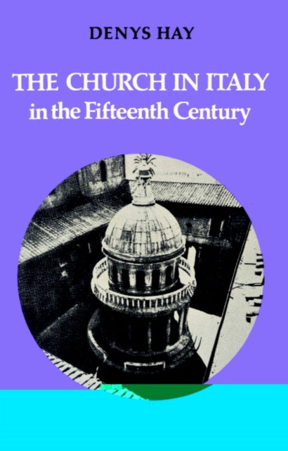Book cover of: Church in Italy in the Fifteenth Century. By: Hay, Denys.