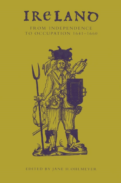 Book cover of: Ireland from Independence to Occupation, 1641–1660. By: Jane H. Ohlmeyer