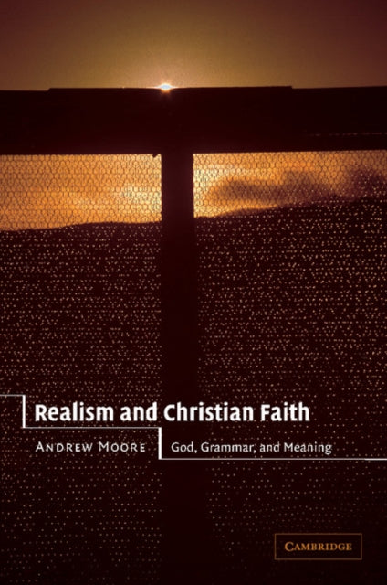 Book cover of: Realism and Christian Faith. By: Andrew Moore