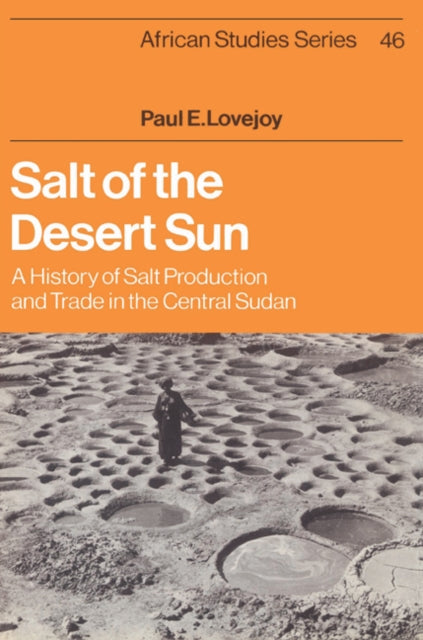 Book cover of: Salt of the Desert Sun. By: Paul E. Lovejoy