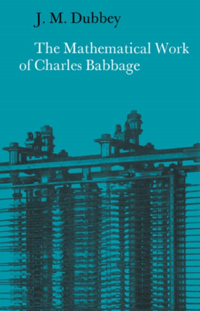 Book cover of: Mathematical Work of Charles Babbage. By: J. M. Dubbey