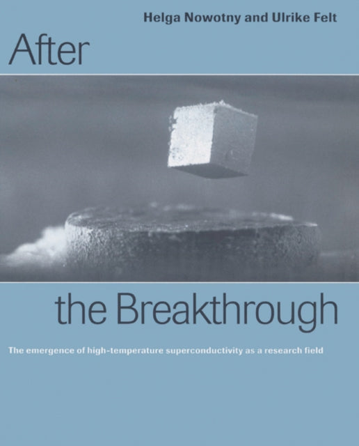 Book cover of: After the Breakthrough. By: Helga Nowotny