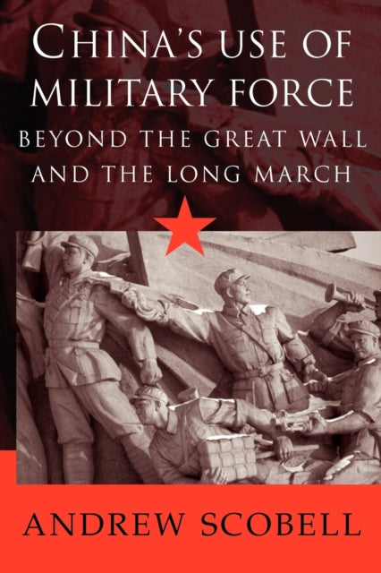 Book cover of: China's Use of Military Force. By: Andrew Scobell