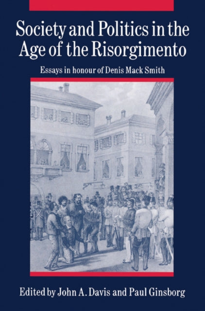 Book cover of: Society and Politics in the Age of the Risorgimento