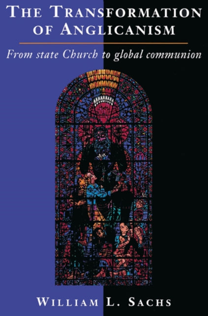 Book cover of: Transformation of Anglicanism. By: William L. Sachs