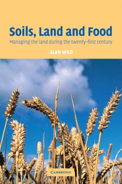 Book cover of: Soils, Land and Food. By: Alan Wild