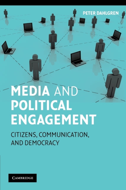 Book cover of: Media and Political Engagement. By: Dahlgren, Peter