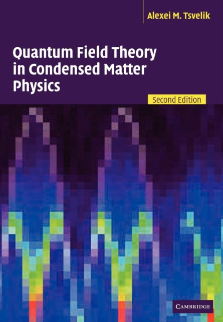 Book cover of: Quantum Field Theory in Condensed Matter Physics. By: Alexei M. Tsvelik