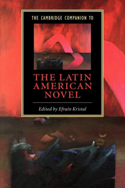 Book cover of: Cambridge Companion to the Latin American Novel. By: Efraín Kristal