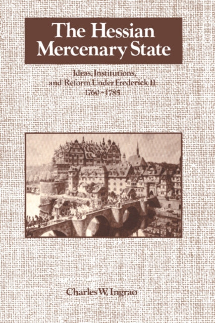 Book cover of: Hessian Mercenary State. By: Charles W. Ingrao