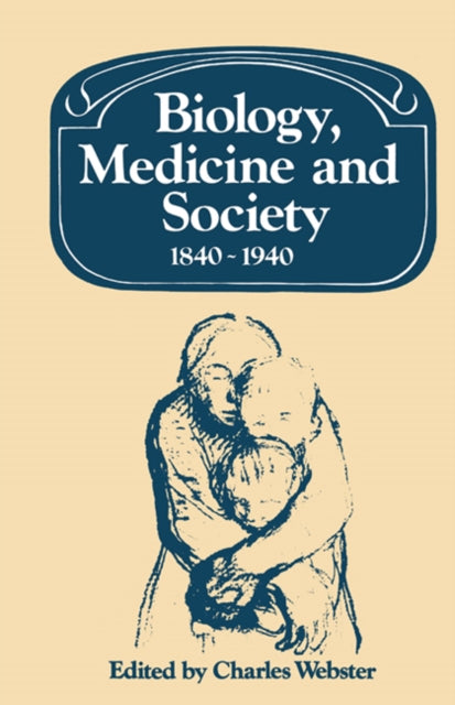 Book cover of: Biology, Medicine and Society 1840–1940. By: Charles Webster