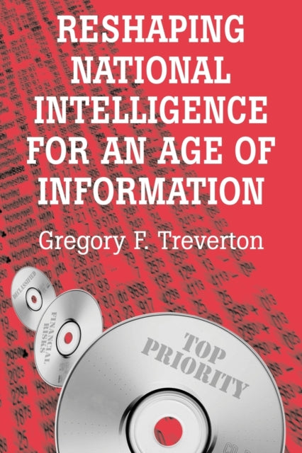 Book cover of: Reshaping National Intelligence for an Age of Information. By: Gregory F. Treverton