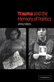 Book cover of: Trauma and the Memory of Politics. By: Jenny Edkins