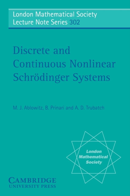 Book cover of: Discrete and Continuous Nonlinear Schrodinger Systems. By: M. J. Ablowitz