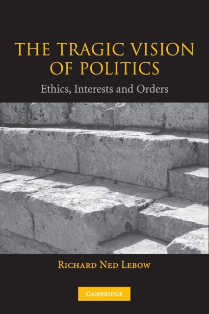 Book cover of: Tragic Vision of Politics. By: Richard Ned Lebow