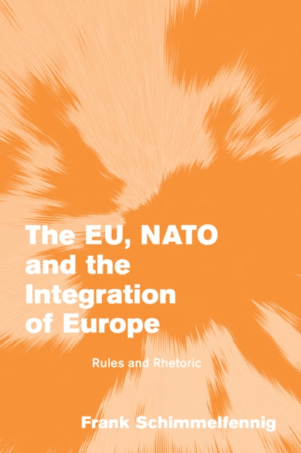 Book cover of: EU, NATO and the Integration of Europe. By: Frank Schimmelfennig