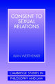 Book cover of: Consent to Sexual Relations. By: Alan Wertheimer