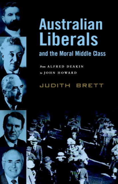 Book cover of: Australian Liberals and the Moral Middle Class. By: Judith Brett