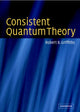 Book cover of: Consistent Quantum Theory. By: Robert B. Griffiths