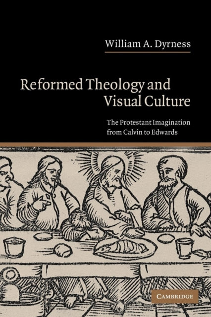 Book cover of: Reformed Theology and Visual Culture. By: William A. Dyrness