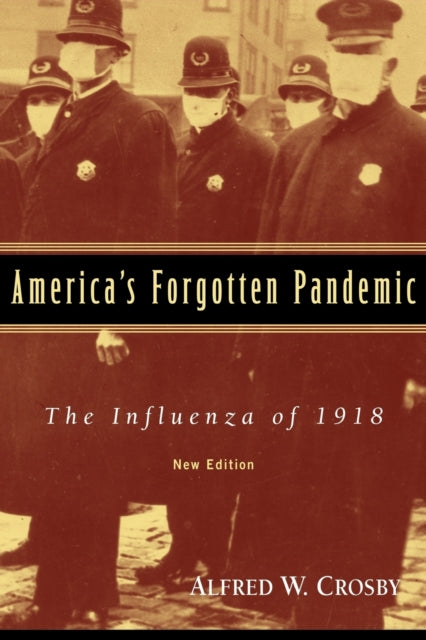Book cover of: America's Forgotten Pandemic. By: Alfred W. Crosby