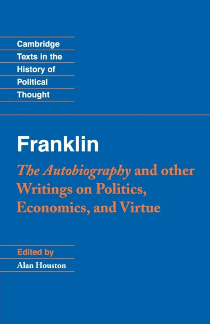 Book cover of: Franklin: The Autobiography and Other Writings on Politics, Economics, and Virtue. By: Benjamin Franklin