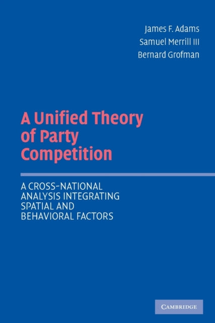 Book cover of: Unified Theory of Party Competition. By: James F. Adams