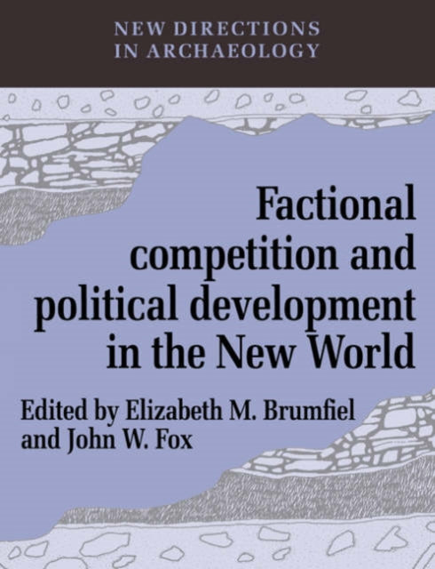 Book cover of: Factional Competition and Political Development in the New World