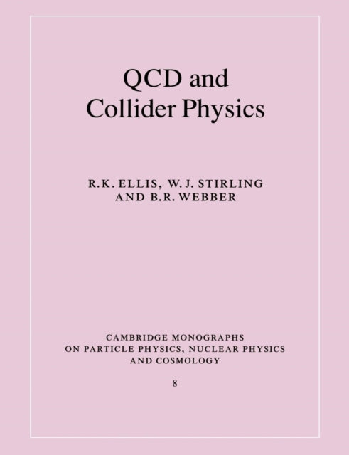 Book cover of: QCD and Collider Physics. By: R. K. Ellis