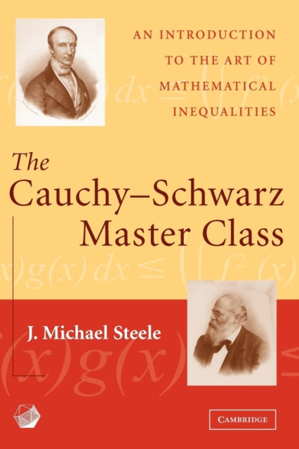 Book cover of: Cauchy-Schwarz Master Class. By: J. Michael Steele