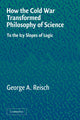 Book cover of: How the Cold War Transformed Philosophy of Science. By: George A. Reisch