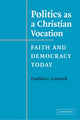Book cover of: Politics as a Christian Vocation. By: Franklin I. Gamwell