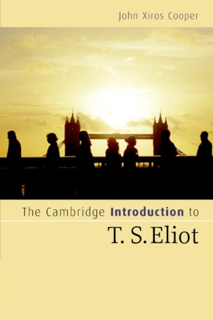 Book cover of: Cambridge Introduction to T. S. Eliot. By: John Xiros Cooper