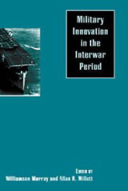 Book cover of: Military Innovation in the Interwar Period