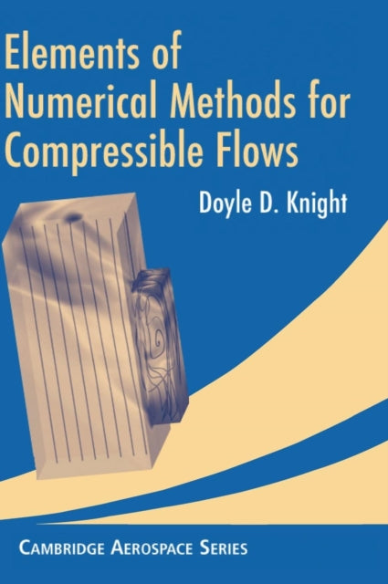 Book cover of: Elements of Numerical Methods for Compressible Flows. By: Doyle D. Knight