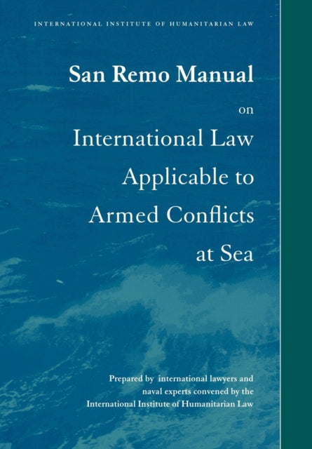 Book cover of: San Remo Manual on International Law Applicable to Armed Conflicts at Sea. By: Louise Doswald-Beck