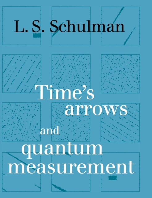 Book cover of: Time's Arrows and Quantum Measurement