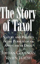 Book cover of: Story of Taxol. By: Jordan Goodman