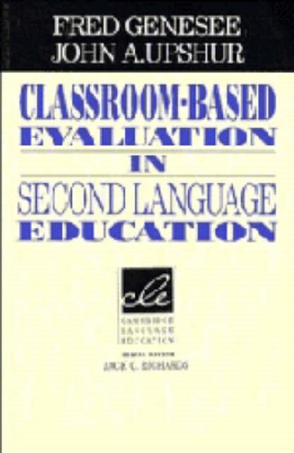Book cover of: Classroom-Based Evaluation in Second Language Education