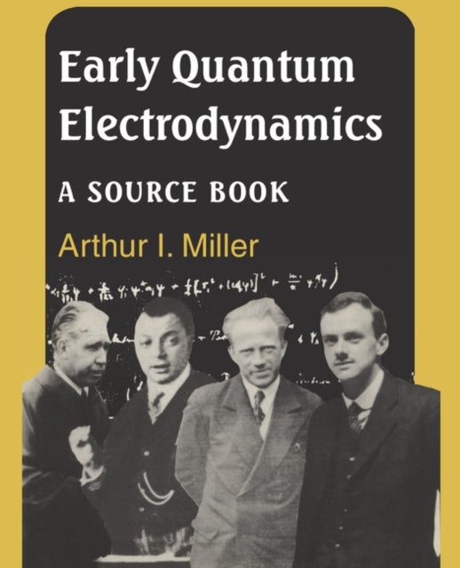 Book cover of: Early Quantum Electrodynamics. By: Arthur I. Miller