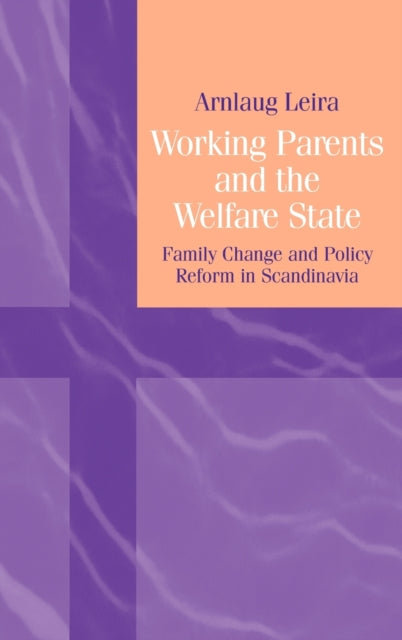 Book cover of: Working Parents and the Welfare State. By: Arnlaug Leira