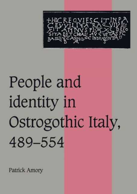 Book cover of: People and Identity in Ostrogothic Italy, 489–554. By: Patrick Amory