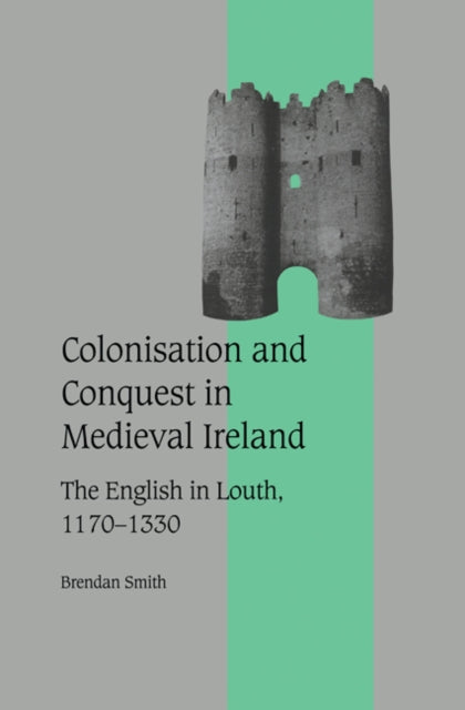 Book cover of: Colonisation and Conquest in Medieval Ireland