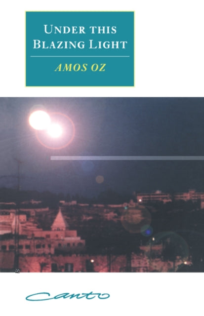 Book cover of: Under this Blazing Light. By: Amos Oz